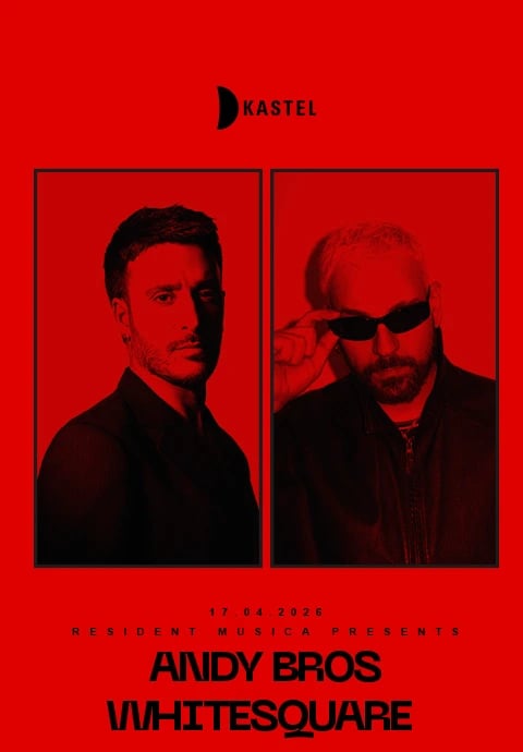 KASTEL w/ RESIDENT MUSICA PRESENTS:  ANDY BROS + WHITESQUARE