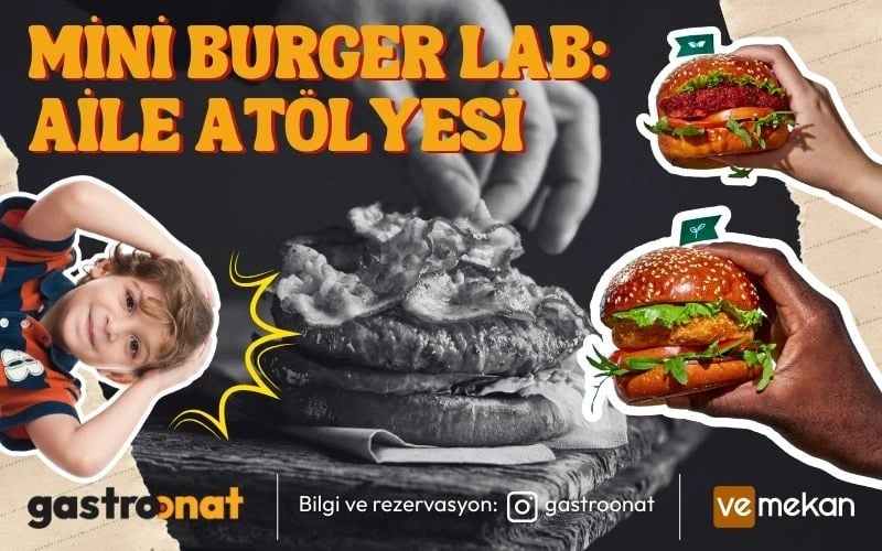 Mini Burger Lab: Aile Atölyesi | Gastroonat X veMekan