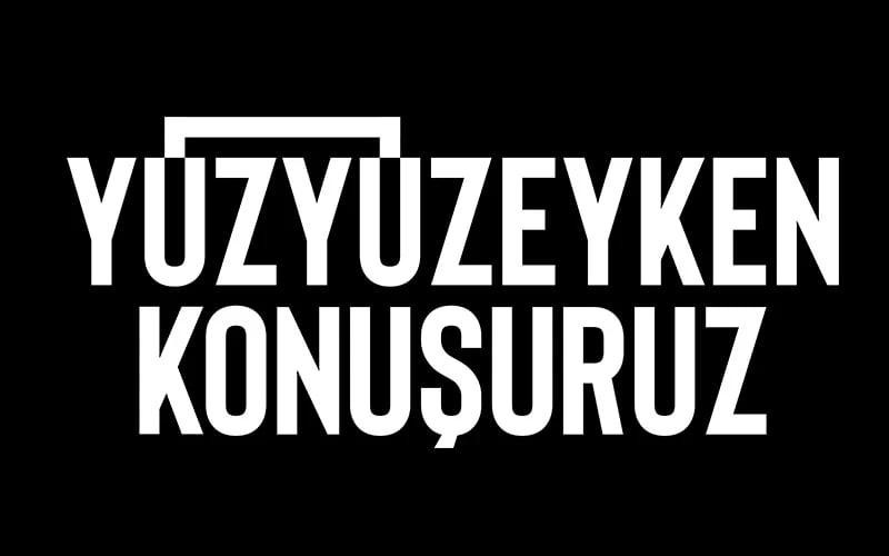 Yüzyüzeyken Konuşuruz