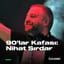 Nihat Sırdar'la 90'lar Kafası poster