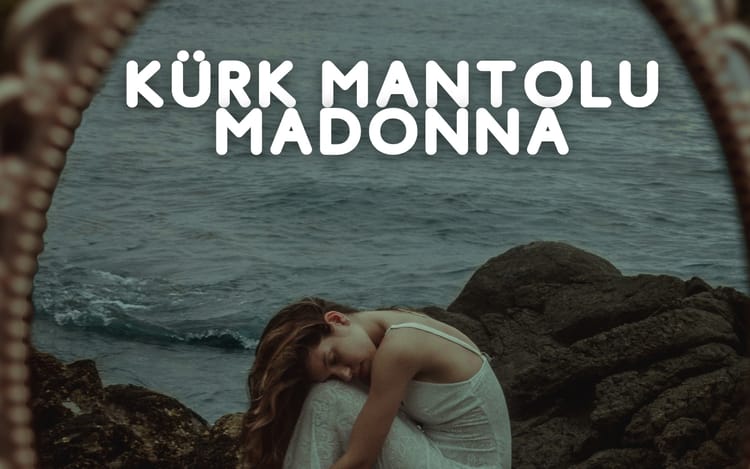Kürk Mantolu Madonna