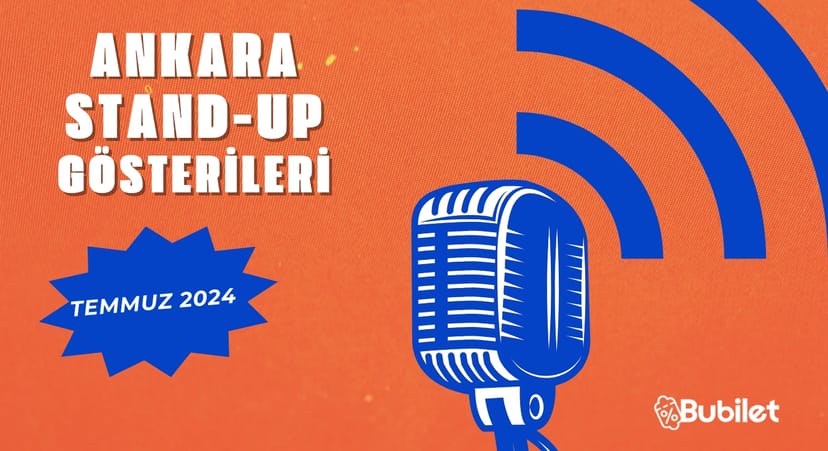Ankara Stand-Up Gösterileri: Temmuz 2024