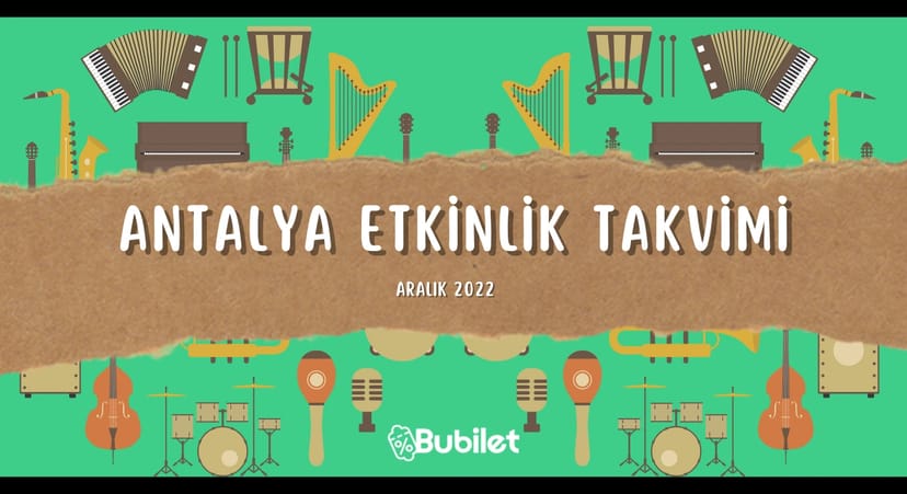 Antalya Etkinlik Takvimi: Konser, Tiyatro, Stand Up - Aralık 2022