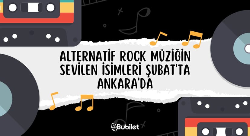 Alternatif Rock Müziğin Sevilen İsimleri Ankara'da Şubat 2023