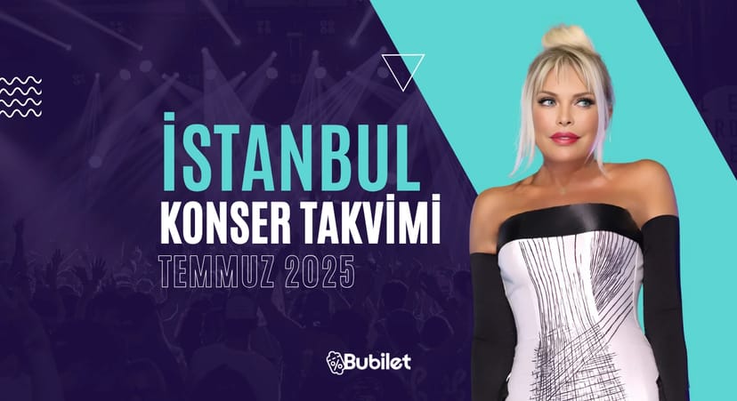 İstanbul Konser Takvimi: Temmuz 2025