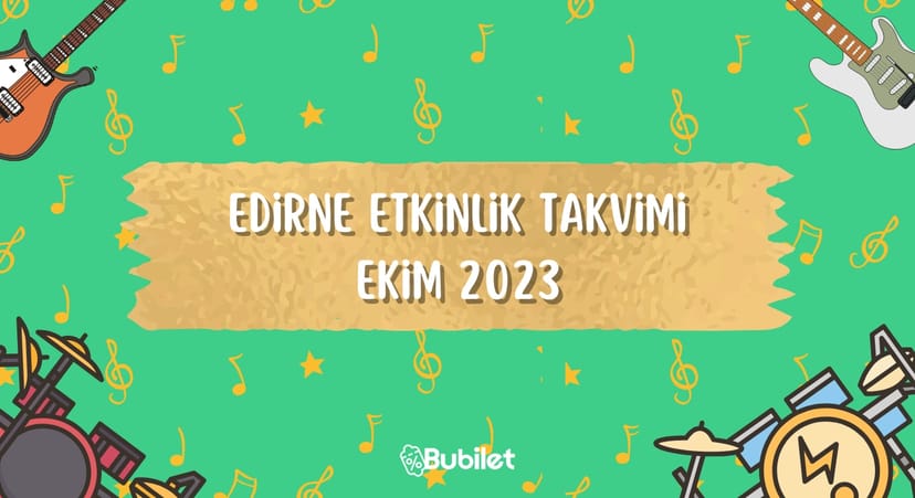 Edirne Etkinlik Takvimi: Ekim 2023