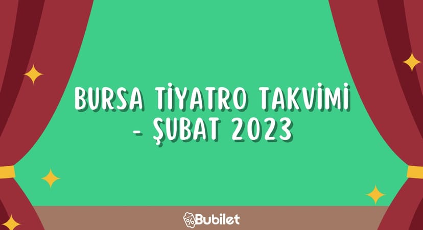 Bursa Tiyatro Takvimi - Şubat 2023