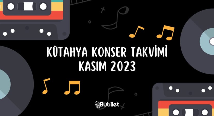 Kütahya Konser Takvimi - Kasım 2023