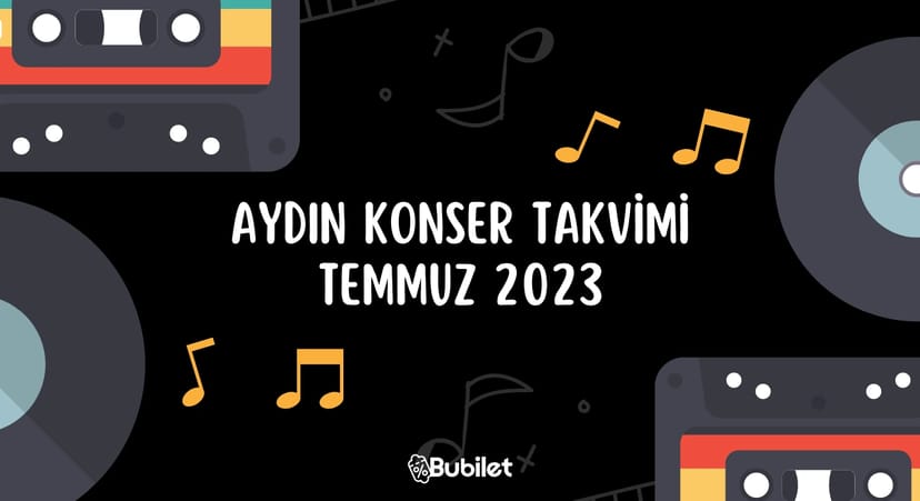Aydın Konser Takvimi - Temmuz 2023