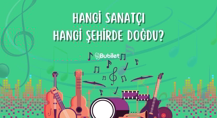 Hangi Sanatçı Hangi Şehirde Doğdu?