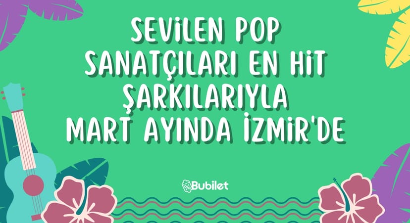 İzmir Pop Konserleri Mart 2023