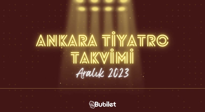 Ankara Tiyatro Takvimi - Aralık 2023
