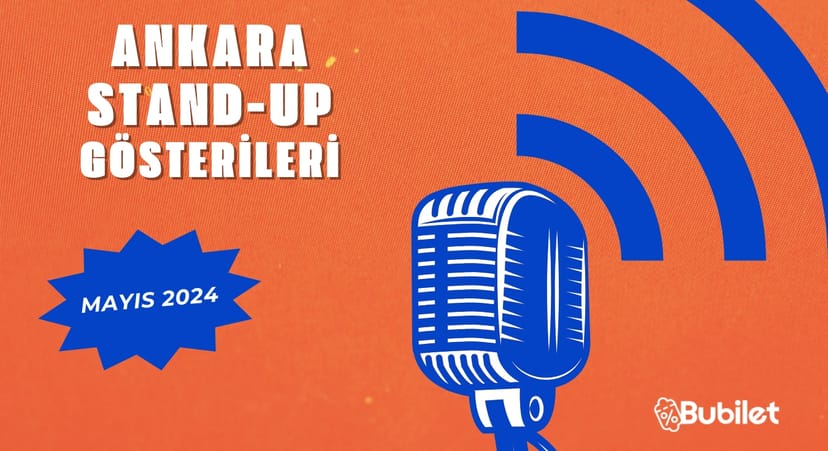 Ankara Stand-Up Gösterileri: Mayıs 2024
