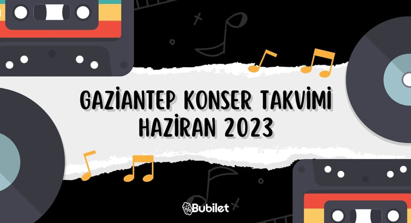 Gaziantep Konser Takvimi - Haziran 2023