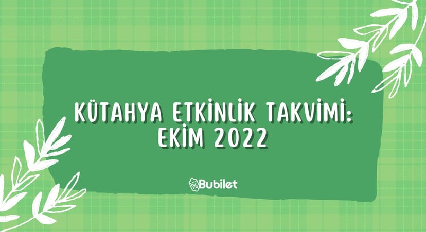 Kütahya Etkinlik Takvimi: Ekim 2022