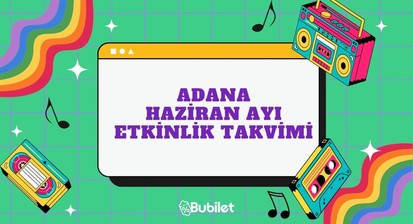 Adana Haziran Ayı Etkinlik Takvimi 2023