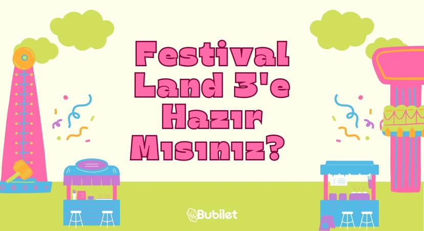 Festival Land 3'e Hazır Mısınız?