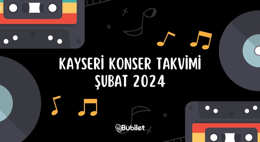 Kayseri Konser Etkinlikleri: Şubat 2024