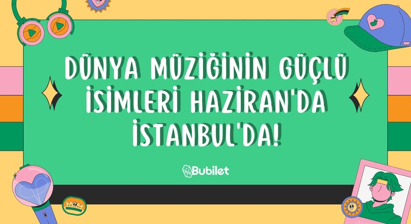 Dünya Müziğinin Güçlü İsimleri Haziran'da İstanbul'da!