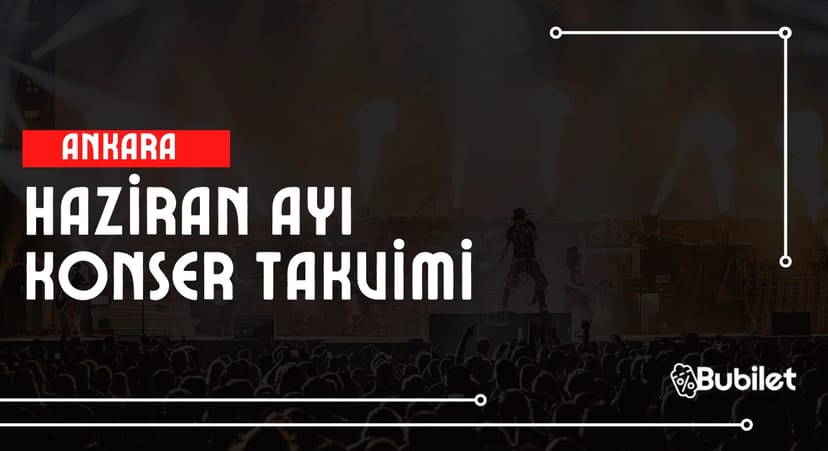 Ankara Haziran Ayı Konser Takvimi