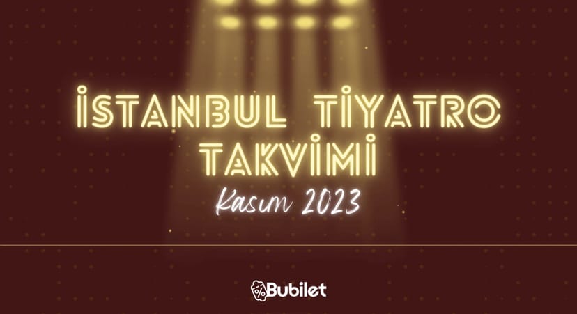 İstanbul Tiyatro Takvimi - Kasım 2023
