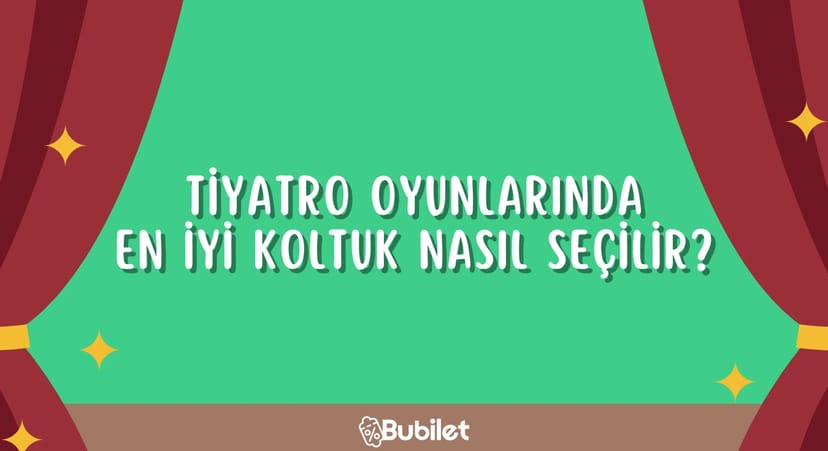 Tiyatro Oyunlarında En İyi Koltuk Nasıl Seçilir?