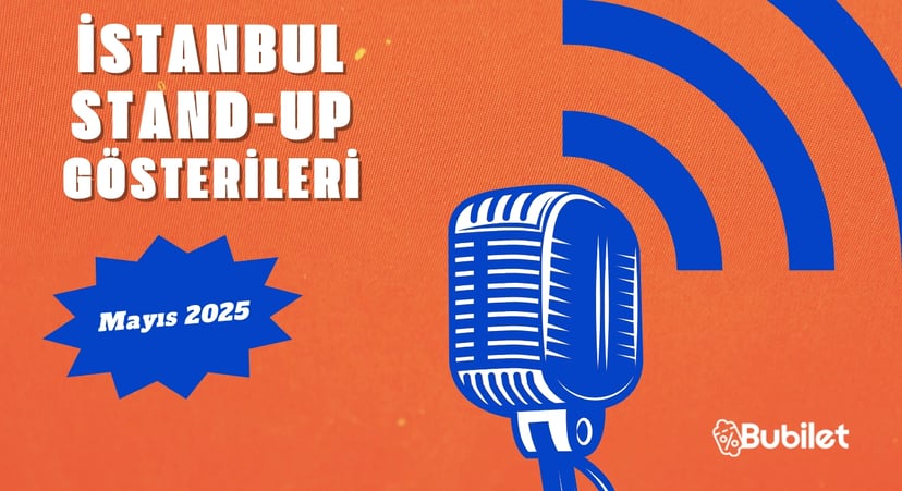 İstanbul Stand-Up Gösterileri: Mayıs 2025
