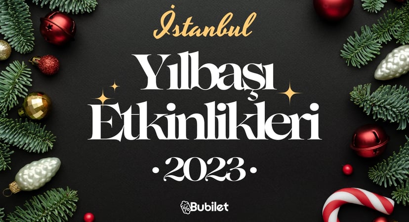 İstanbul Yılbaşı Etkinlikleri: 2023 Yeni Yıl Partileri