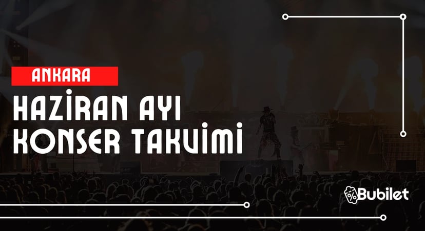 Ankara Haziran Ayı Konser Takvimi