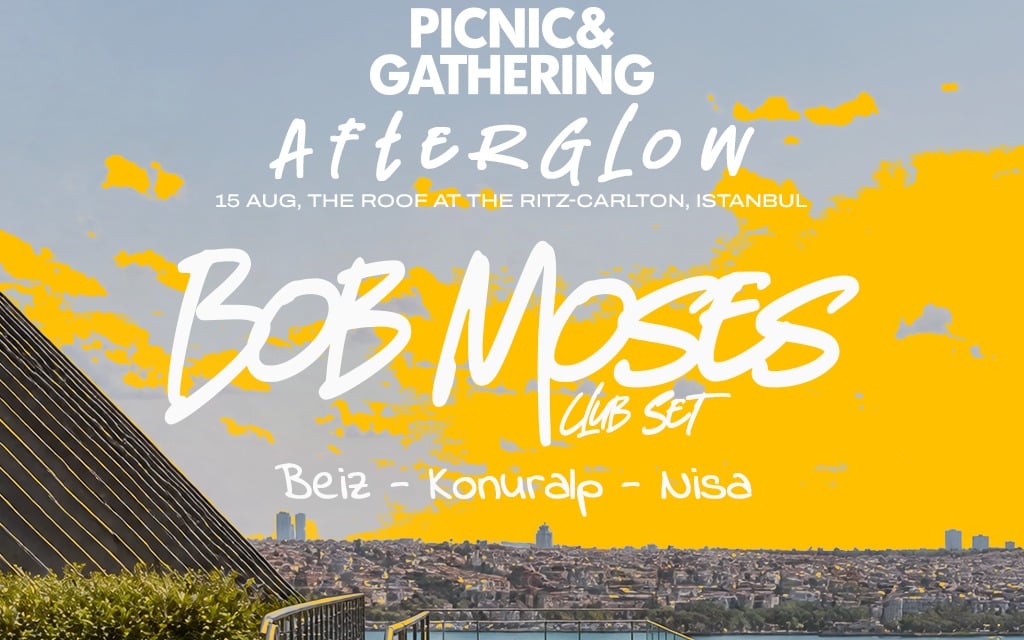%100 Müzik Sunar: Picnic & Gathering Afterglow – Bob Moses
