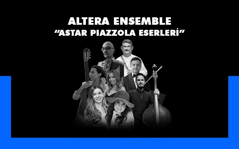 Altera Ensemble “Astor Piazzola Eserleri”