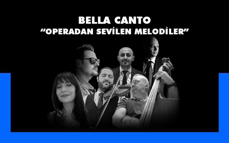 Bella Canto “Operadan Sevilen Melodiler”