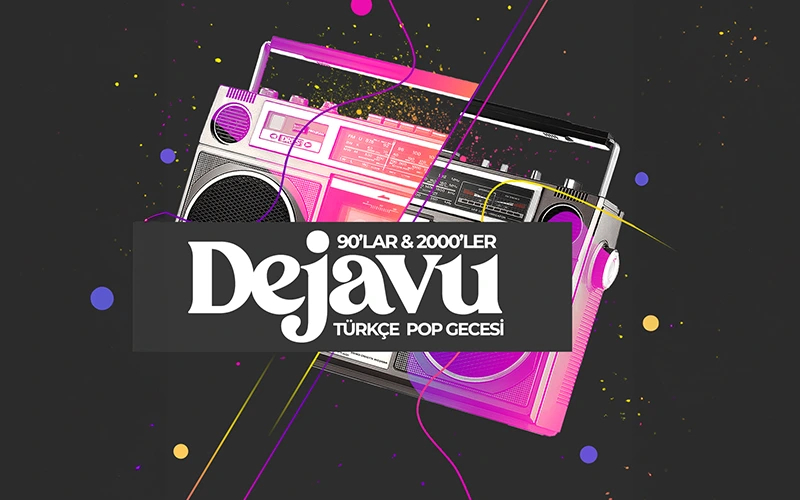 Dejavu 90’lar 2000’ler Türkçe Pop Gecesi