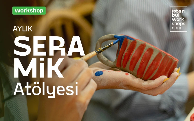 İstanbul Workshops Seramik Atölyesi (Aylık Kurs & Tek Seans Workshop)
