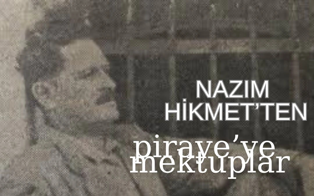 Nazım Hikmet’ten Piraye’ye Mektuplar