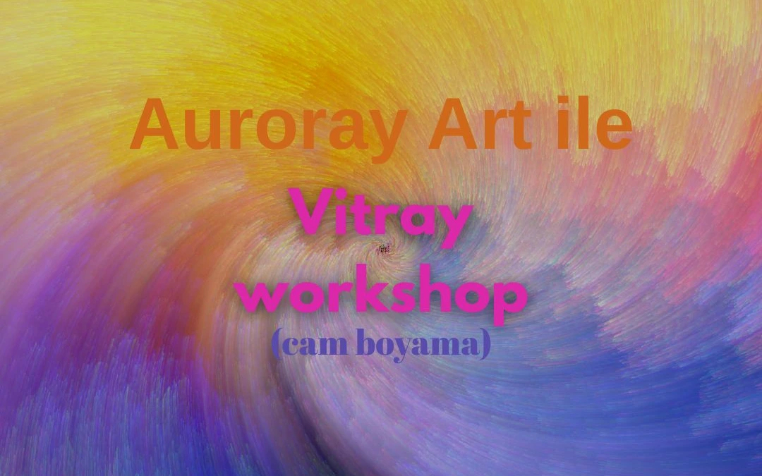 Auroray Art İle Vitray Workshop
