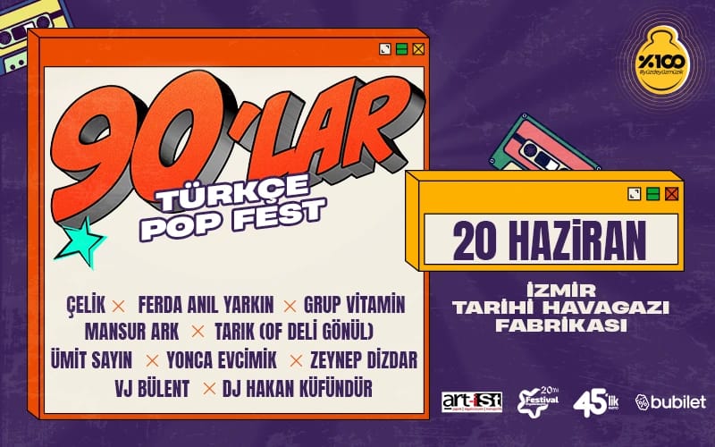 90'lar Türkçe Pop Fest : Çelik, Yonca Evcimik, Ferda Anıl Yarkın, Ümit Sayın, Mansur Ark, Grup Vitamin, Zeynep Dizdar, Tarık (Of Deli Gönül), Vj Bülent, Dj Hakan Küfündür