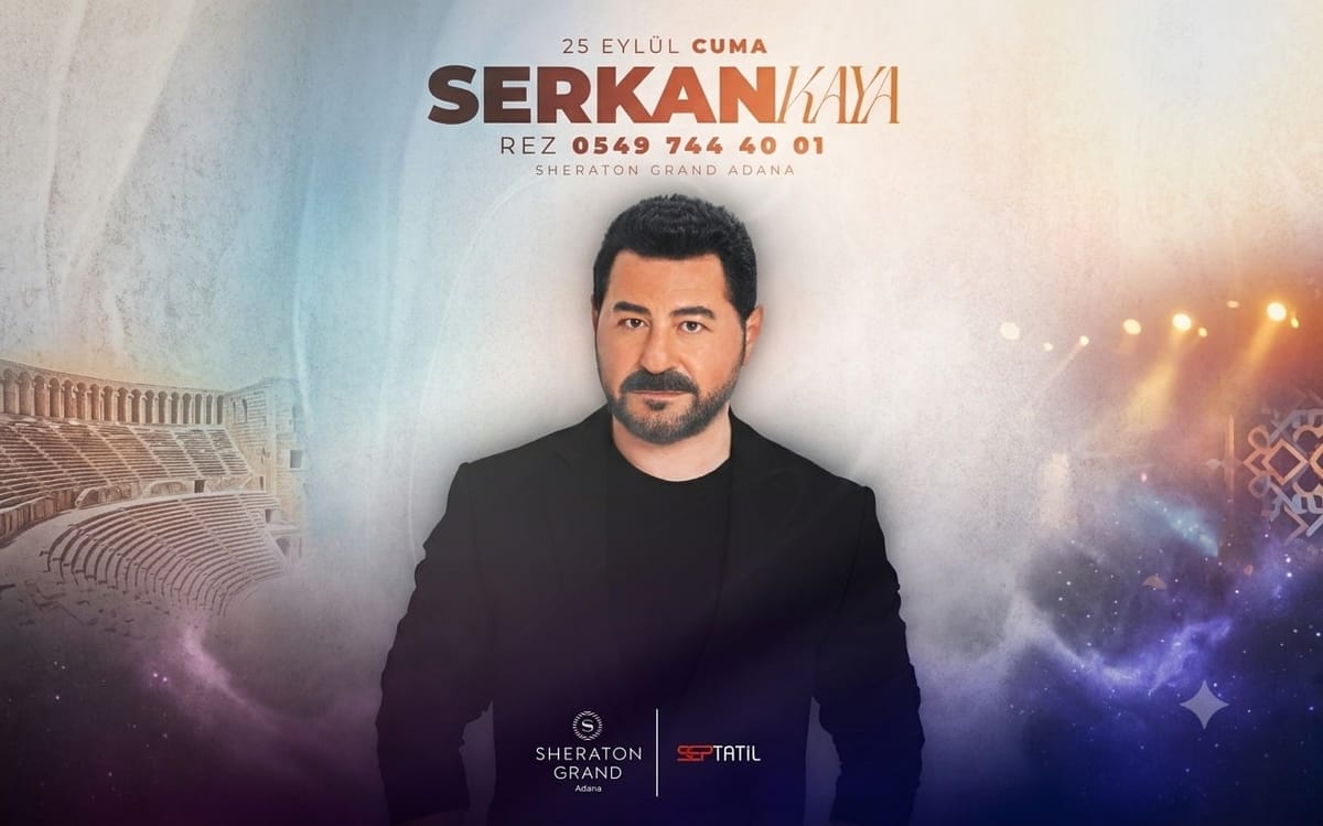SERKAN KAYA SHERATON GRAND ADANA SEP TATİL ÖZEL