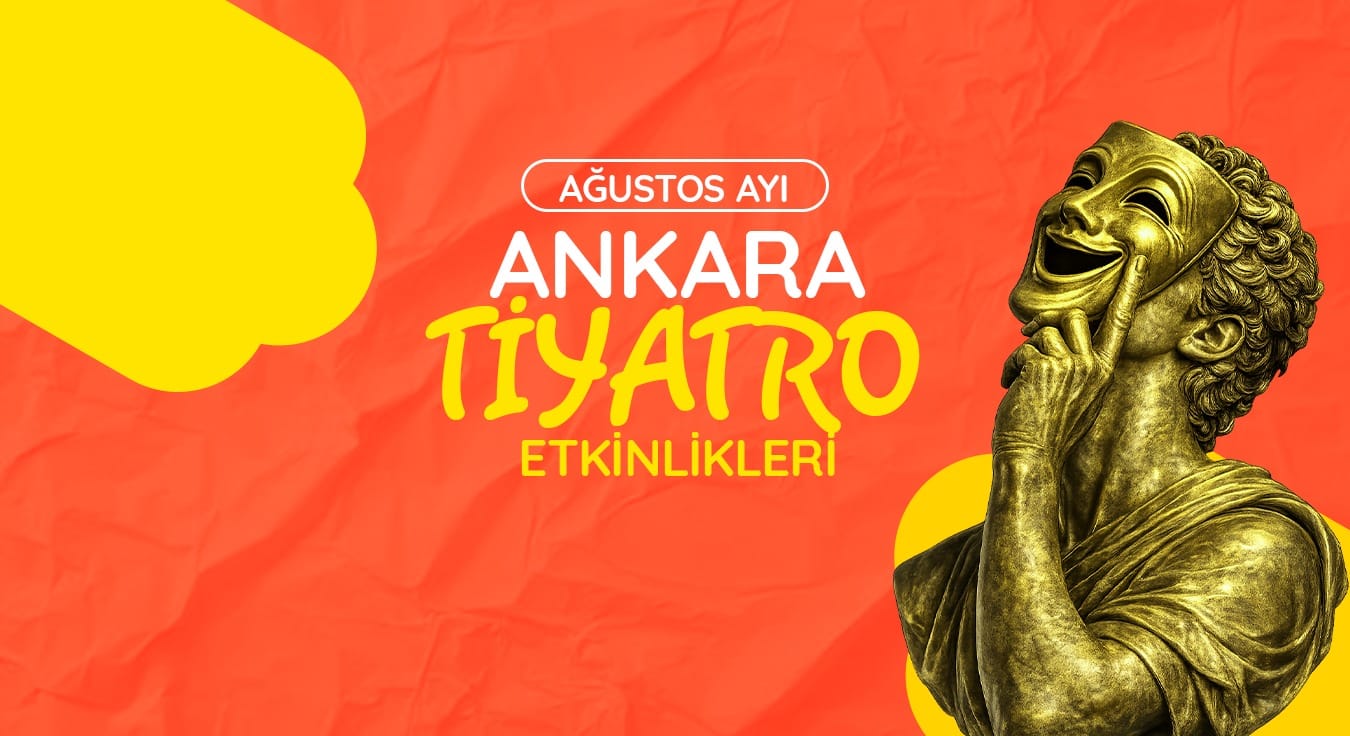 Ankara Tiyatro Takvimi: Ağustos 2026