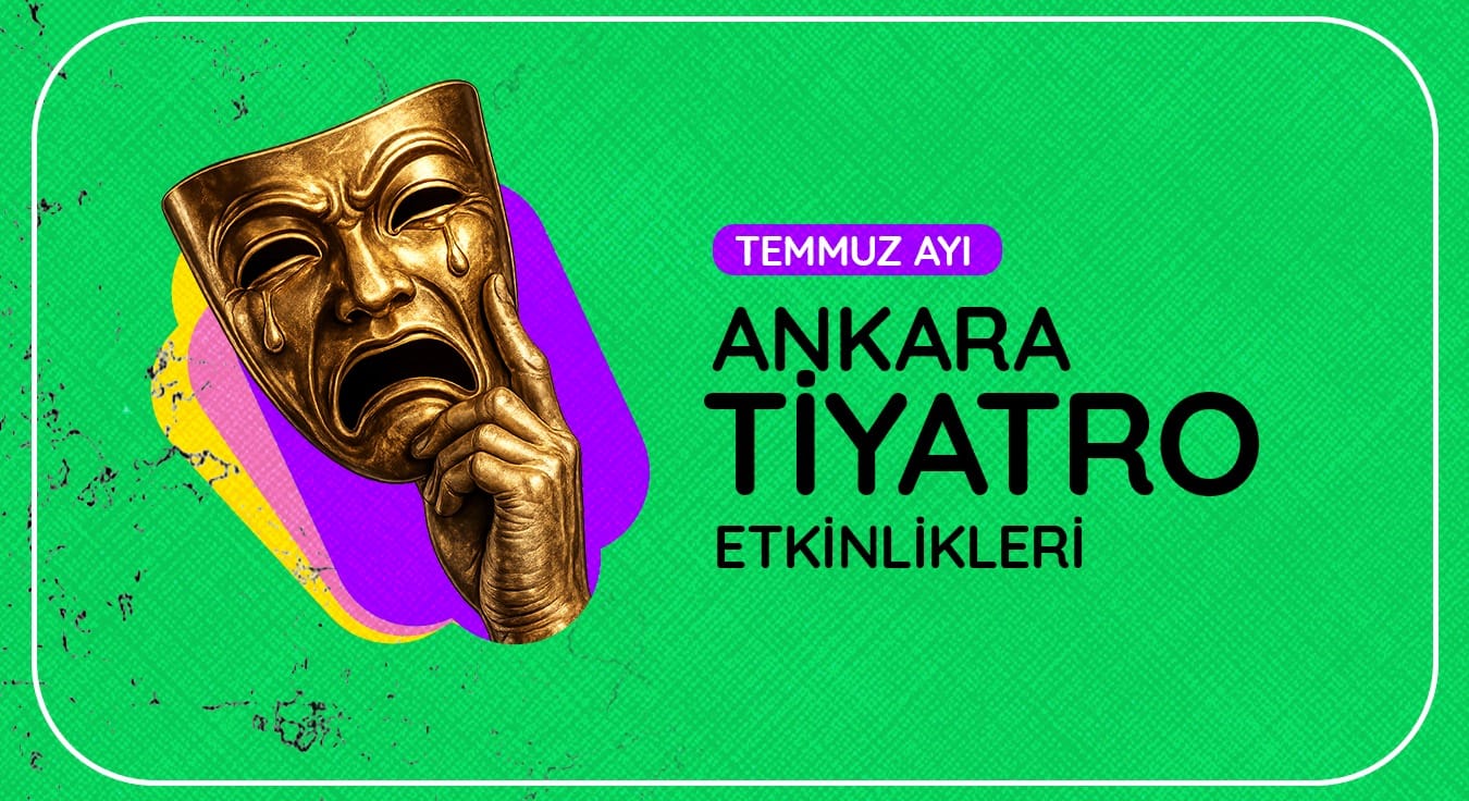 Ankara Tiyatro Takvimi: Temmuz 2026