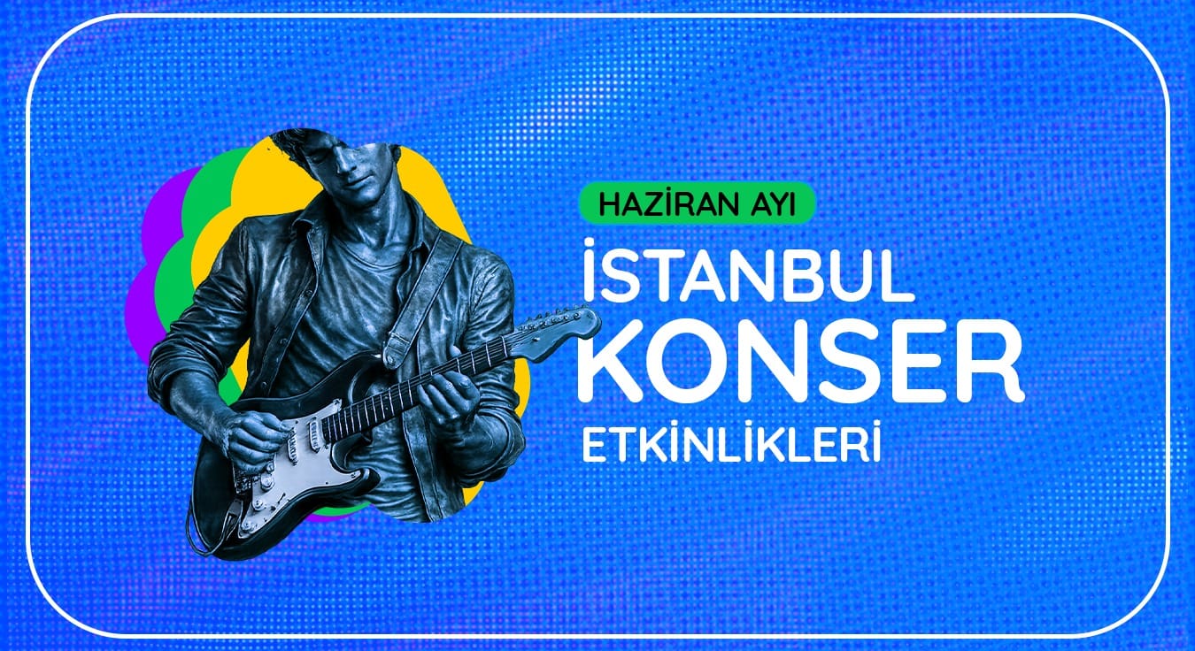 İstanbul Konser Takvimi: Haziran 2026