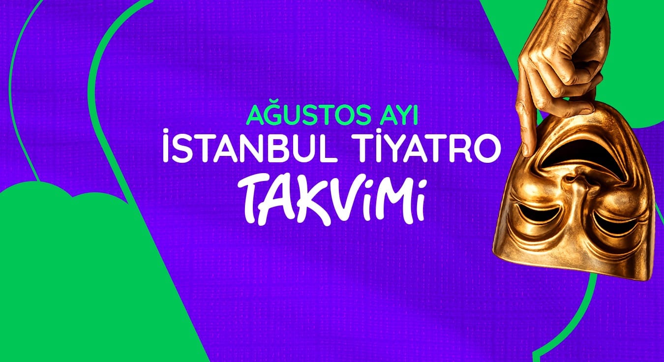 İstanbul Tiyatro Takvimi: Ağustos 2026