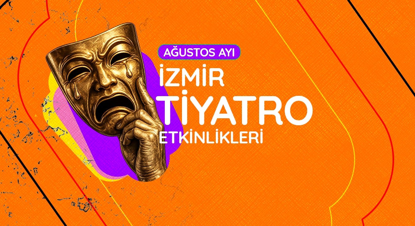 İzmir Tiyatro Takvimi: Ağustos 2026