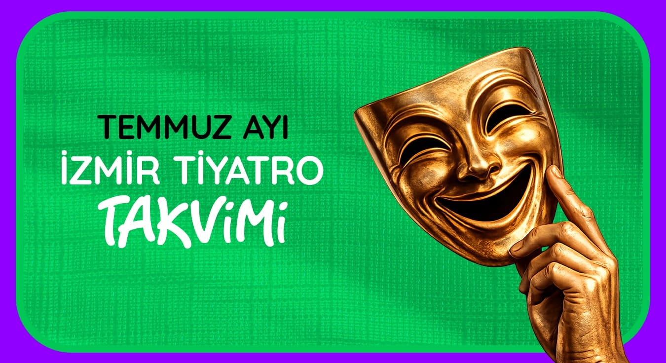 İzmir Tiyatro Takvimi: Temmuz 2026