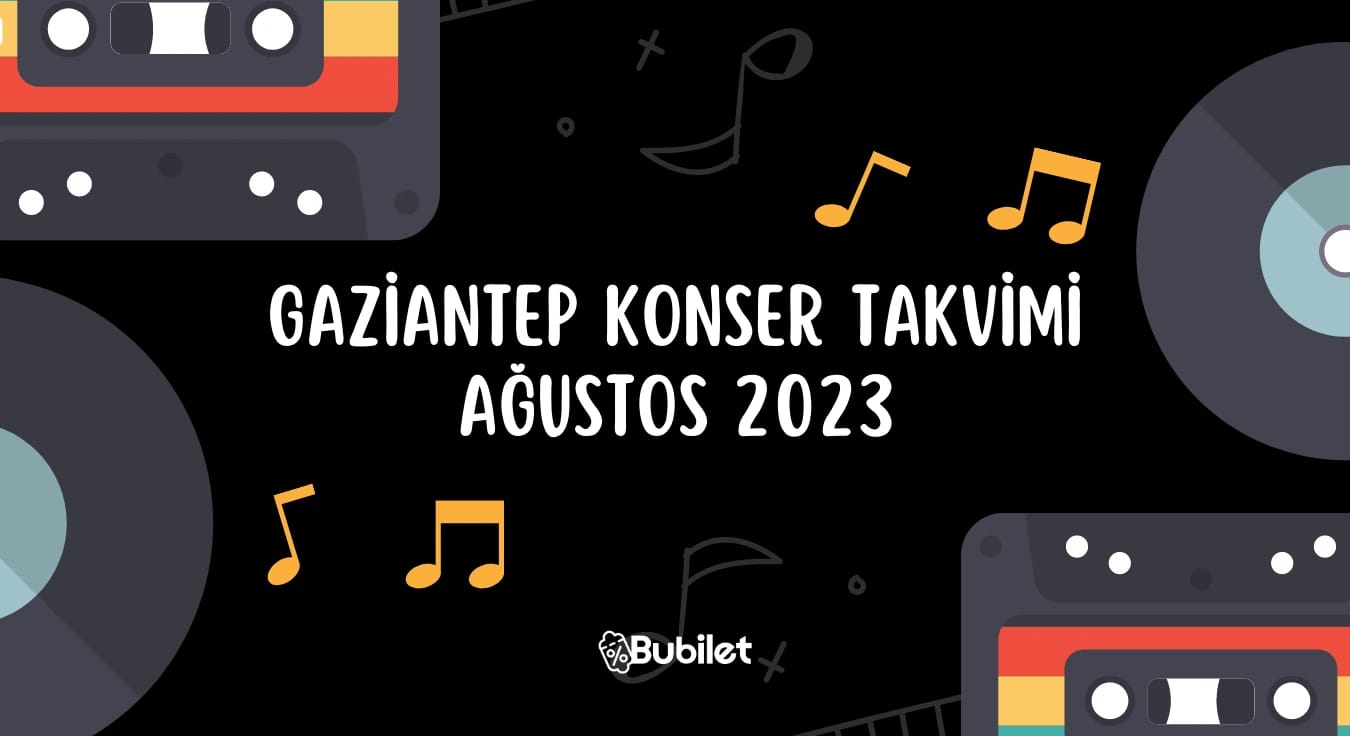 Gaziantep Konser Takvimi - Ağustos 2023