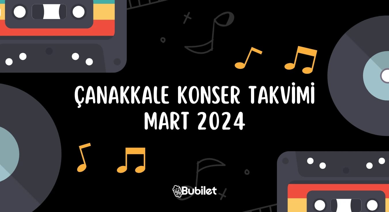 Çanakkale Konser Etkinlikleri: Mart 2024