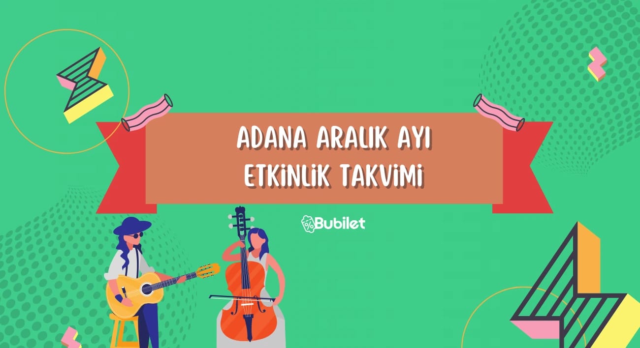 Adana Etkinlik Takvimi: Konserler, Tiyatrolar - Aralık 2022