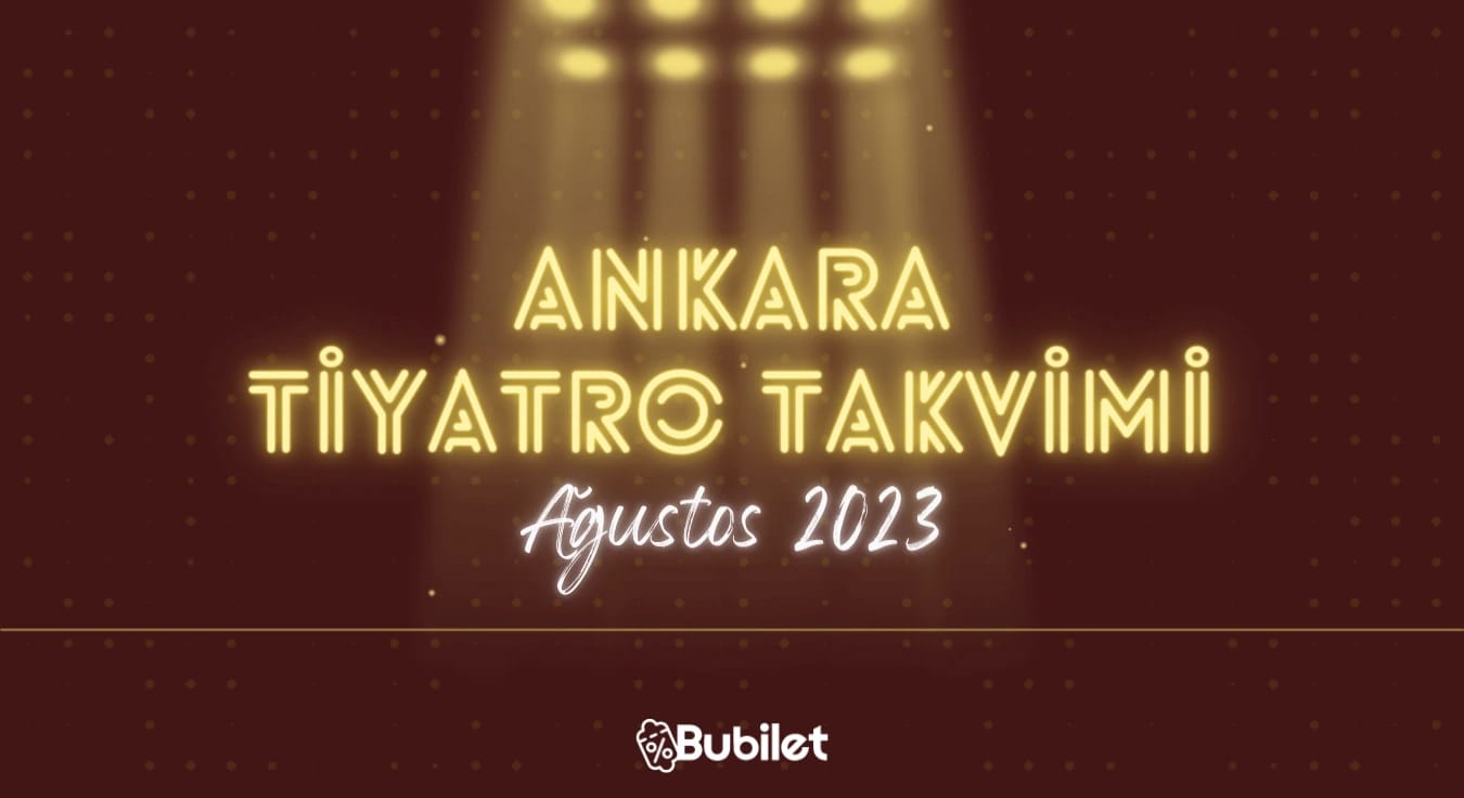 Ankara Tiyatro Takvimi - Ağustos 2023
