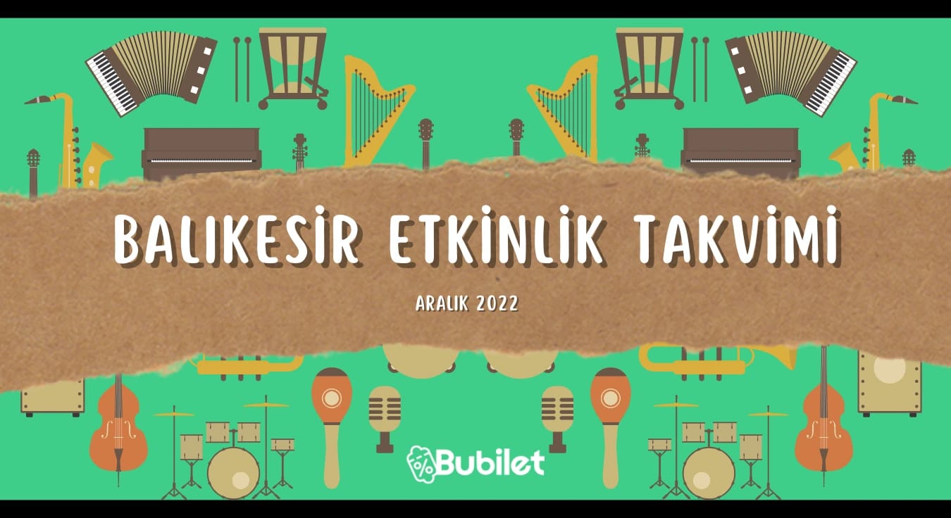Balıkesir Etkinlik Takvimi: Konserker, Tiyatrolar - Aralık 2022