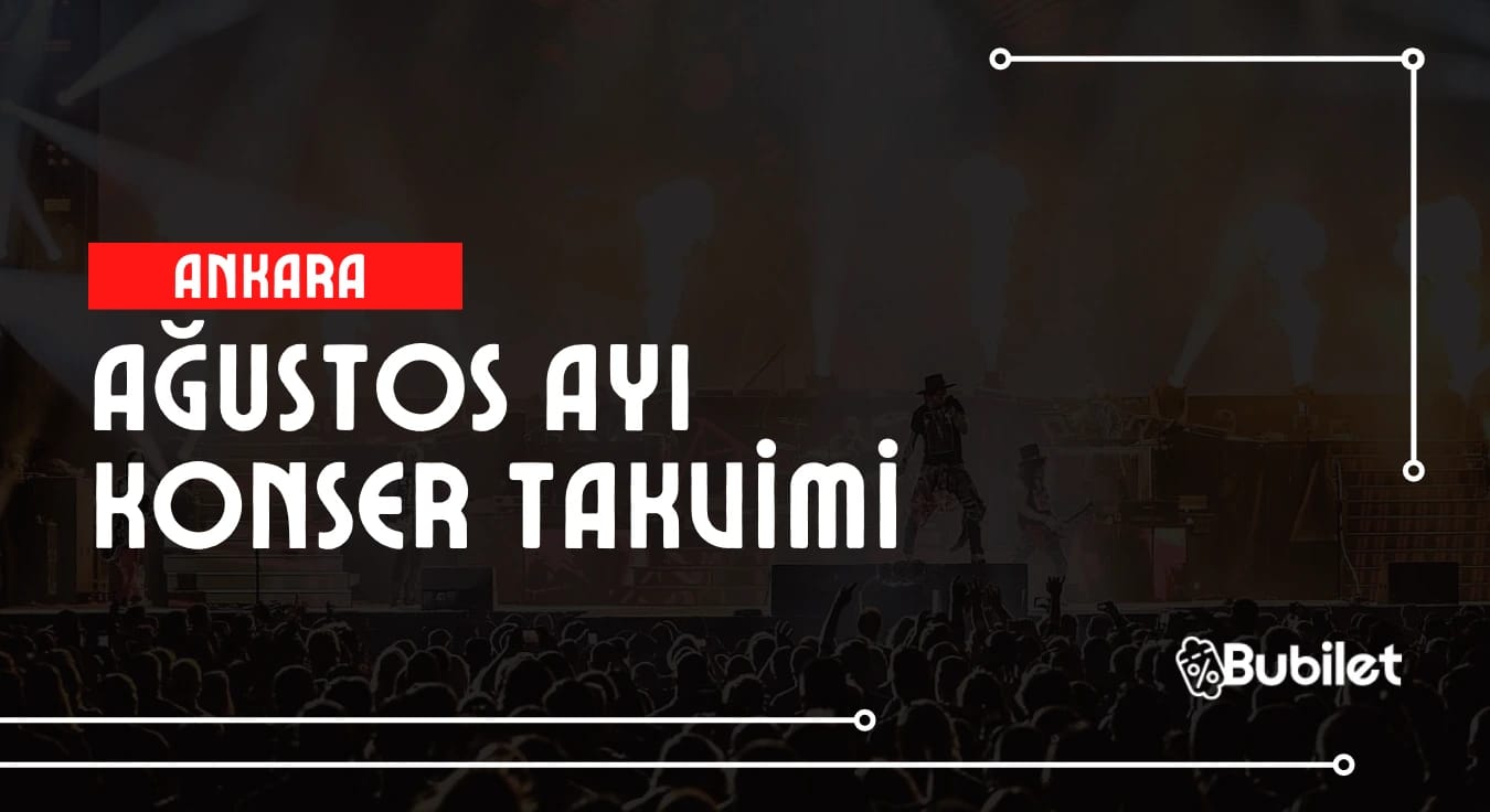 Ankara Konser Takvimi - Ağustos 2023